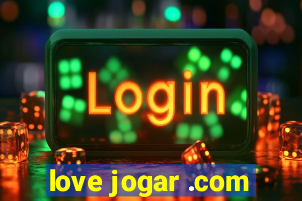 love jogar .com